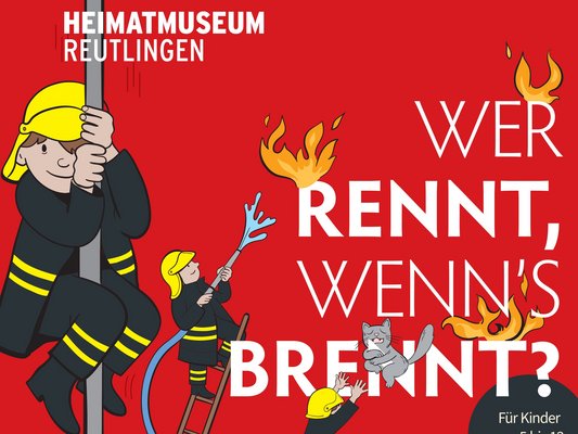 Bildnachweis: Historische Museen Reutlingen. Plakat. Ausstellung "wer rennt, wenn's brennt?"